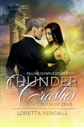 Cover: Thunder Crashes (Falling Olympus Series, #1) - Loretta Kendall