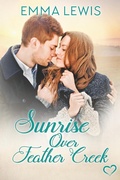 Cover: Sunrise Over Feather Creek (Working Heart Romance, #2) - Emma Lewis Romance