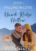 Cover: Falling in Love in Hawk Ridge Hollow (Rich & Rugged: a Hawkins Brothers Romance, #4) - Ellie Hall