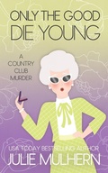 Cover: Only the Good Die Young (The Country Club Murders, #1.5) - Julie Mulhern