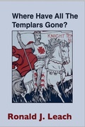 Cover: Where Have All The Templars Gone? - Ronald J. Leach