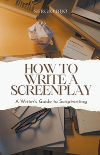 Abbildung von: How to Write a Screenplay - SERGIO RIJO