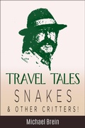 Cover: Travel Tales: Snakes & Other Critters (True Travel Tales) - Michael Brein