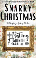 Cover: Snarky Christmas Sayings Counted Cross Stitch Pattern Book - Maggie Smith