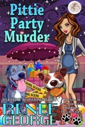 Cover: Pittie Party Murder (A Barkside of the Moon Cozy Mystery, #8) - Renee George