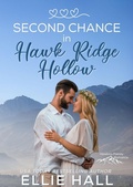 Cover: Second Chance in Hawk Ridge Hollow (Rich & Rugged: a Hawkins Brothers Romance, #1) - Ellie Hall