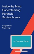 Cover: Inside the Mind: Understanding Paranoid Schizophrenia - Sepharial