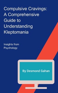 Enlarge image Cover: Compulsive Cravings: A Comprehensive Guide to Understanding Kleptomania - Sepharial