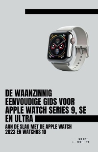 Abbildung von: De Waanzinnig Eenvoudige Gids Voor Apple Watch Series 9, Se En Ultra - SD Editions