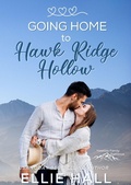 Cover: Going Home to Hawk Ridge Hollow (Rich & Rugged: a Hawkins Brothers Romance, #3) - Ellie Hall