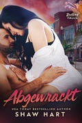 Cover: Abgewrackt (Destiny Falls, #3) - Shaw Hart