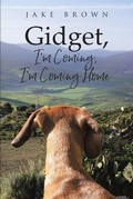 Cover: Gidget, I'm Coming, I'm Coming Home - Covenant Books, Inc.