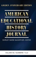 Cover: American Educational History Journal Vol 50 Issue 1 & 2 - Information Age Publishing