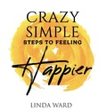Cover: Crazy Simple Steps to Feeling Happier - Three Tomatoes Publishing