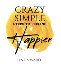 Enlarge image Cover: Crazy Simple Steps to Feeling Happier - Three Tomatoes Publishing