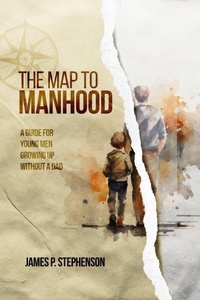 Enlarge image Cover: The Map to Manhood - Stepdad Press