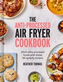 Cover: The Anti-Processed Air Fryer Cookbook - HarperCollins