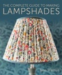 Cover: The Complete Guide to Making Lampshades - The Crowood Press Ltd