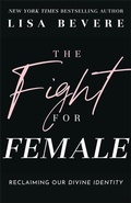 Cover: The Fight for Female - Revell, a division of Baker Publishing Group