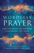 Cover: Wordless Prayer - Chosen Books, a division of Baker Publishing Group