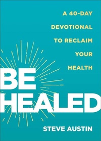 Enlarge image Cover: Be Healed - Chosen Books, a division of Baker Publishing Group