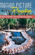Cover: Motion Picture Paradise - University Press of Florida