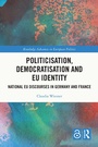 Cover: Politicisation, Democratisation and EU Identity - Taylor & Francis