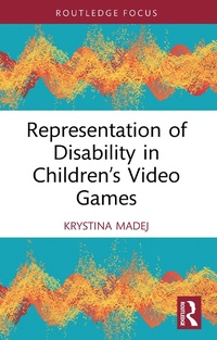 Enlarge image Cover: Representation of Disability in Children's Video Games - Routledge