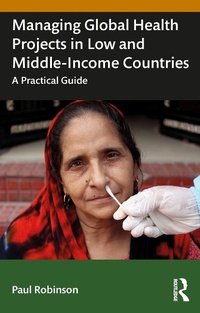 Enlarge image Cover: Managing Global Health Projects in Low and Middle-Income Countries - Routledge