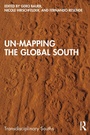 Cover: Un-Mapping the Global South - CRC Press
