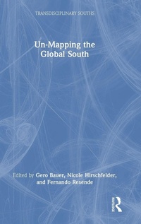 Enlarge image Cover: Un-Mapping the Global South - Routledge India
