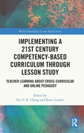 Cover: Implementing a 21st Century Competency-Based Curriculum Through Lesson Study - Routledge