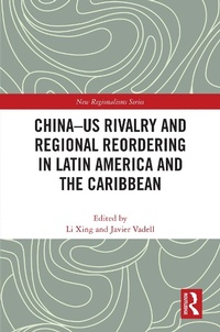 Enlarge image Cover: China-US Rivalry and Regional Reordering in Latin America and the Caribbean - Routledge