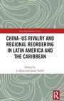 Cover: China-US Rivalry and Regional Reordering in Latin America and the Caribbean - Routledge