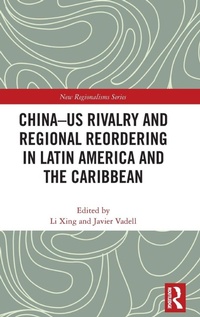 Enlarge image Cover: China-US Rivalry and Regional Reordering in Latin America and the Caribbean - Routledge