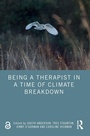 Cover: Being a Therapist in a Time of Climate Breakdown - Routledge