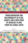 Cover: Translanguaging and Multimodality as Flow, Agency, and a New Sense of Advocacy in and from the Global South - Routledge