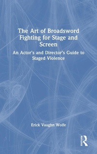 Abbildung von: The Art of Broadsword Fighting for Stage and Screen - Routledge