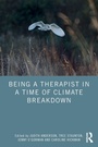 Cover: Being a Therapist in a Time of Climate Breakdown - Routledge