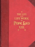 Cover: The Life and Work of Pope Leo XIII - IngramSpark
