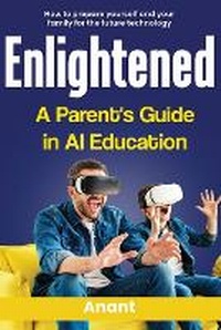 Enlarge image Cover: Enlightened a Parent's Guide in AI Education - IngramSpark