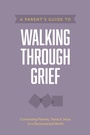 Cover: A Parent's Guide to Walking through Grief - Tyndale House Publishers