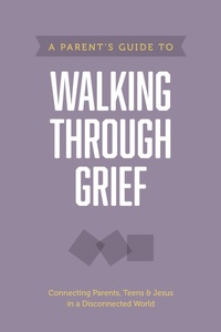 Enlarge image Cover: A Parent's Guide to Walking through Grief - Tyndale House Publishers