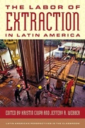 Cover: The Labor of Extraction in Latin America - Rowman & Littlefield Publishers