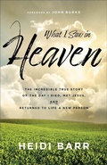Cover: What I Saw in Heaven - Baker Books, a division of Baker Publishing Group