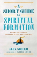 Cover: A Short Guide to Spiritual Formation - Baker Academic, Div of Baker Publishing Group