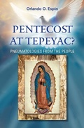 Cover: Pentecost at Tepeyac: Pneumatologies from the People - Orbis Books (USA)