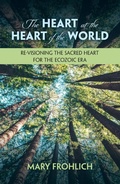 Cover: The Heart at the Heart of the World: Re-visioning the Sacred Heart for the Ecozoic Era - Orbis Books (USA)