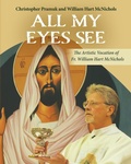 Cover: All My Eyes See: The Artistic Vocation of Father William Hart McNichols - Orbis Books (USA)
