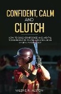 Cover: Confident, Calm and Clutch - Alchemy Publishing Group
